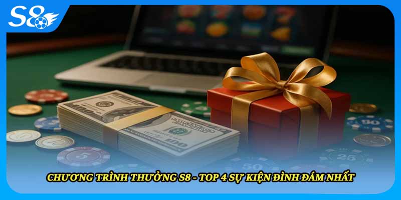 Chương Trình Thưởng S8 - Top 4 Sự Kiện Đình Đám Nhất