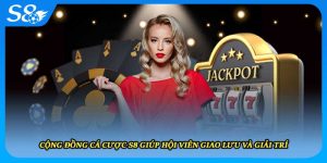 Cộng Đồng Cá Cược S8 Giúp Hội Viên Giao Lưu Và Giải Trí