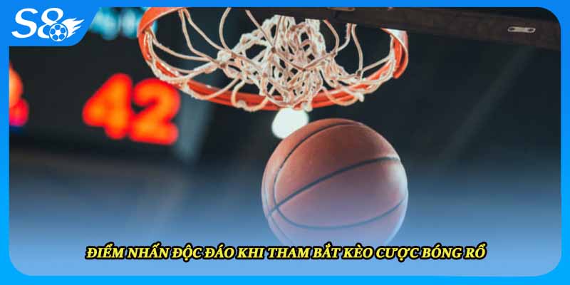 Điểm nhấn độc đáo khi tham bắt kèo cược bóng rổ
