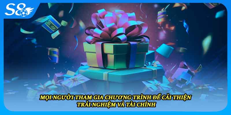 Mọi người tham gia chương trình để cải thiện trải nghiệm và tài chính