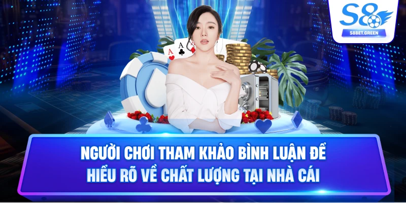 Người chơi tham khảo bình luận để hiểu rõ về chất lượng tại nhà cái