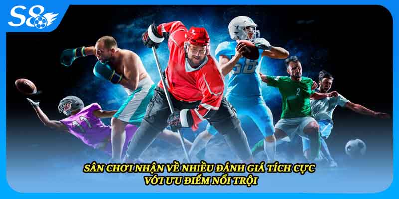 Sân chơi nhận về nhiều đánh giá tích cực với ưu điểm nổi trội