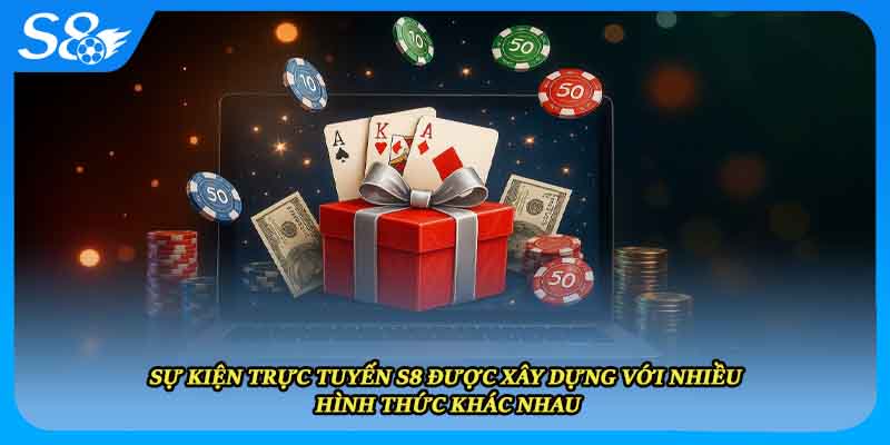 Sự kiện trực tuyến S8 được xây dựng với nhiều hình thức khác nhau