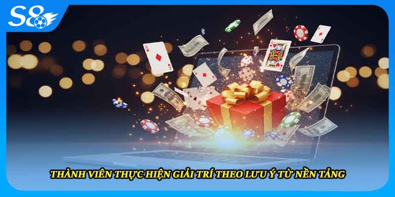 Thành viên thực hiện giải trí theo lưu ý từ nền tảng