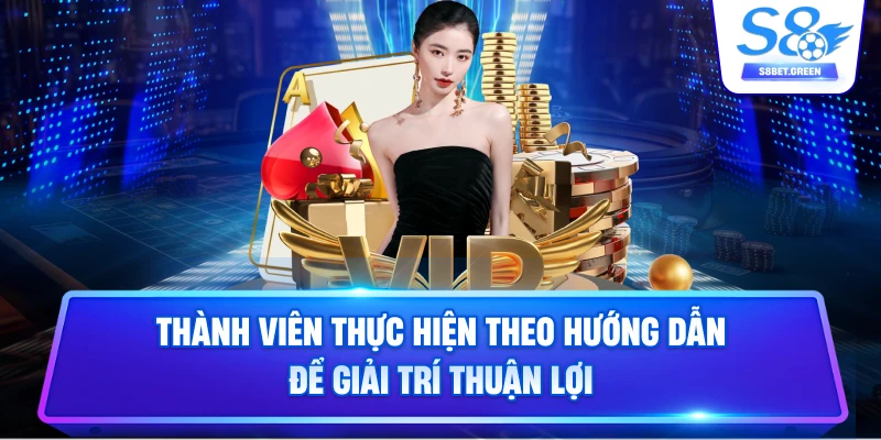 Thành viên thực hiện theo hướng dẫn để giải trí thuận lợi