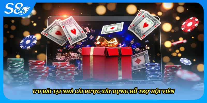 Ưu đãi tại nhà cái được xây dựng hỗ trợ hội viên
